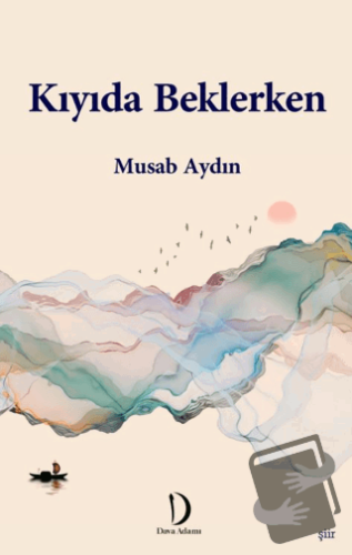 Kıyıda Beklerken - Musab Aydın - Dava Adamı Yayınları - Fiyatı - Yorum