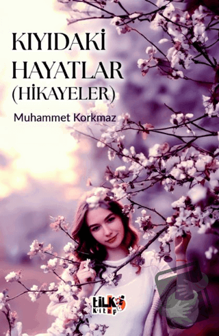 Kıyıdaki Hayatlar - Muhammet Erkorkmaz - Tilki Kitap - Fiyatı - Yoruml