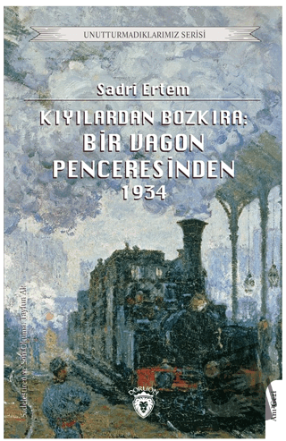 Kıyılardan Bozkıra: Bir Vagon Penceresinden - Sadri Ertem - Dorlion Ya