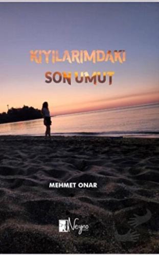 Kıyılarımdaki Son Umut - Mehmet Onar - Neyno Kültür Yayınevi - Fiyatı 