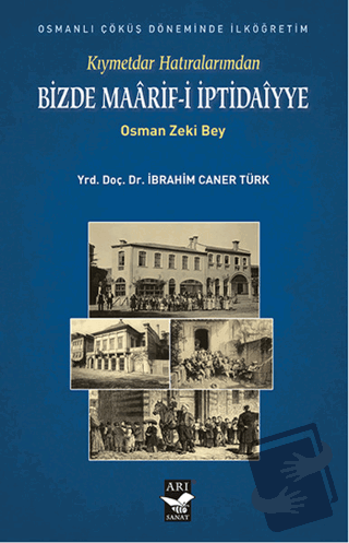 Kıymetdar Hatıralarımdan, Osman Zeki Bey Bizde Maaarif İptidaiyye - İb