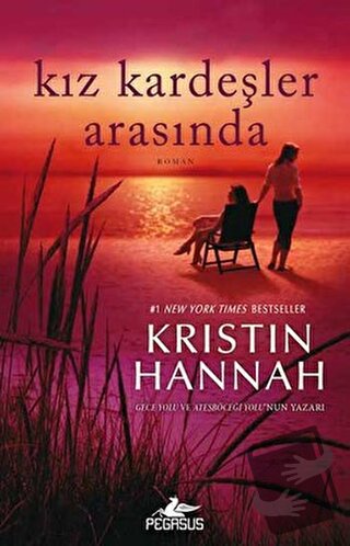 Kız Kardeşler Arasında - Kristin Hannah - Pegasus Yayınları - Fiyatı -