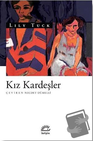 Kız Kardeşler - Lily Tuck - İletişim Yayınevi - Fiyatı - Yorumları - S