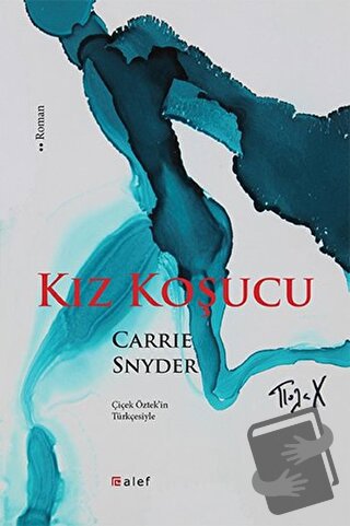 Kız Koşucu - Carrie Snyder - Alef Yayınevi - Fiyatı - Yorumları - Satı