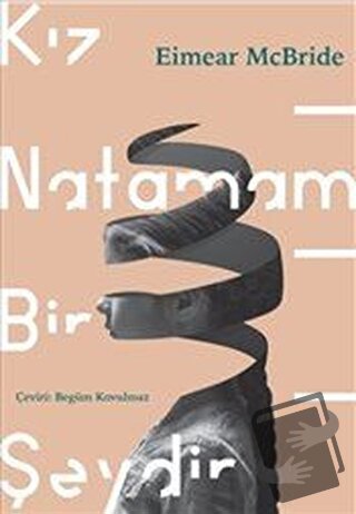 Kız Natamam Bir Şeydir - Eimear McBride - Can Yayınları - Fiyatı - Yor