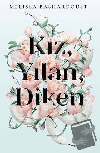 Kız, Yılan, Diken (Ciltli) - Melissa Bashardoust - Martı Yayınları - F