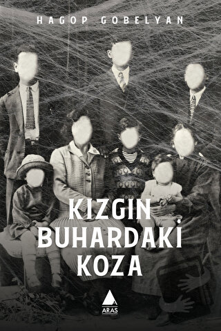 Kızgın Buhardaki Koza - Hagop Gobelyan - Aras Yayıncılık - Fiyatı - Yo