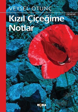 Kızıl Çiçeğime Notlar - Veysel Otunç - Kora Yayın - Fiyatı - Yorumları