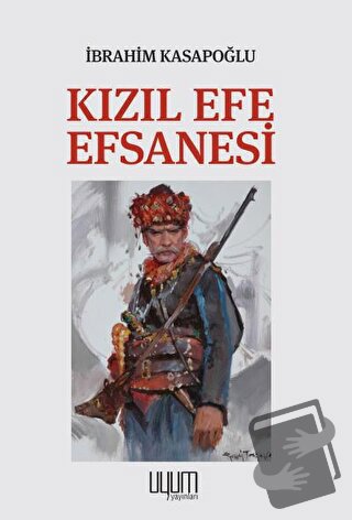 Kızıl Efe Efsanesi - İbrahim Kasapoğlu - Uyum Yayınları - Fiyatı - Yor