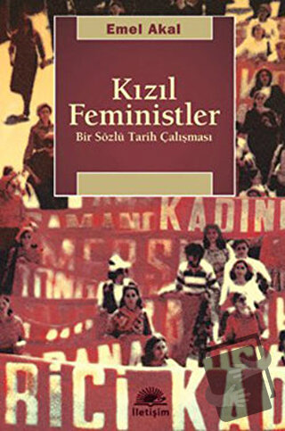 Kızıl Feministler - Emel Akal - İletişim Yayınevi - Fiyatı - Yorumları