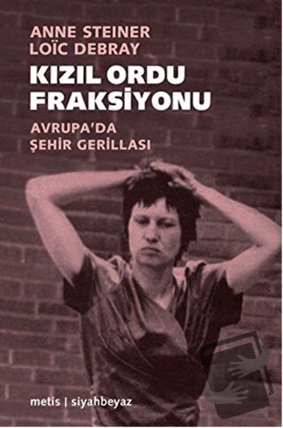 Kızıl Ordu Fraksiyonu - Anne Steiner - Metis Yayınları - Fiyatı - Yoru