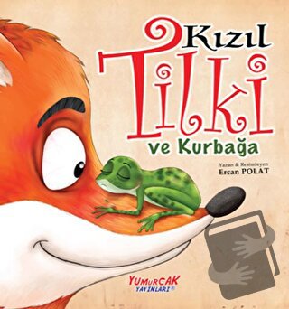 Kızıl Tilki ve Kurbağa - Ercan Polat - Yumurcak Yayınları - Fiyatı - Y