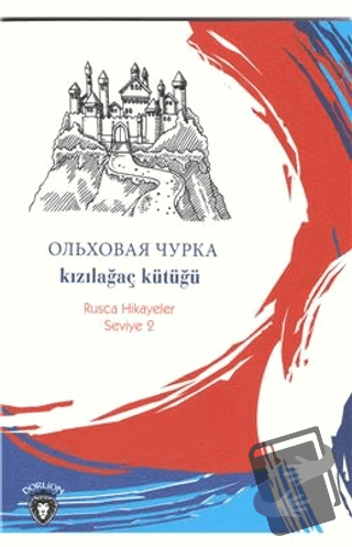 Kızılağaç Kütüğü Rusça Hikayeler Seviye 2 - Kolektif - Dorlion Yayınla