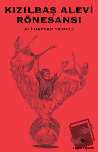 Kızılbaş Alevi Rönesansı - Ali Haydar Saygılı - Ceylan Yayınları - Fiy