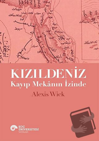 Kızıldeniz - Alexis Wick - Koç Üniversitesi Yayınları - Fiyatı - Yorum