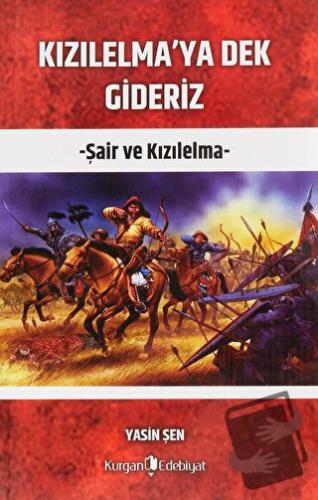 Kızılelma'ya Dek Gideriz - Yasin Şen - Kurgan Edebiyat - Fiyatı - Yoru