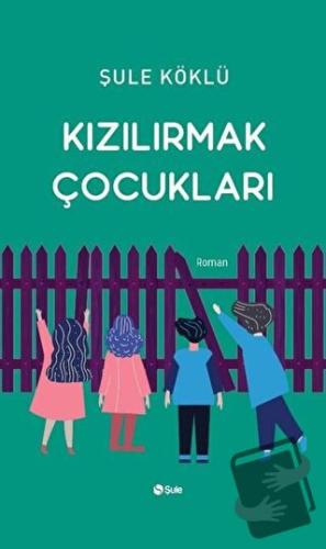 Kızılırmak Çocukları - Şule Köklü - Şule Yayınları - Fiyatı - Yorumlar