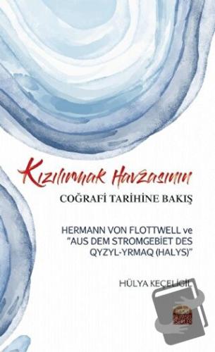 Kızılırmak Havzasının Coğrafi Tarihine Bakış - Hülya Keçeligil - Nobel