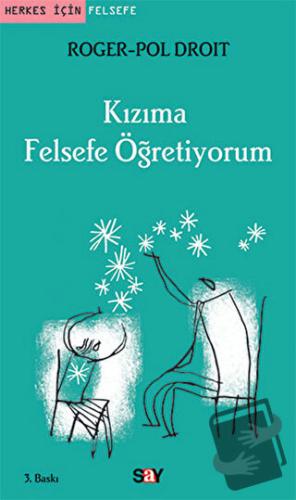 Kızıma Felsefe Öğretiyorum - Roger-Pol Droit - Say Yayınları - Fiyatı 