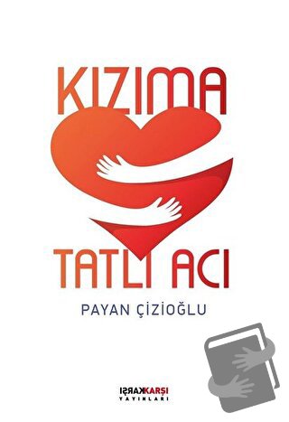 Kızıma Tatlı Acı - Payan Çizioğlu - Karşı Yayınları - Fiyatı - Yorumla