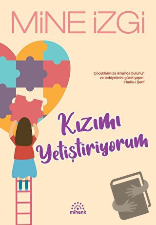 Kızımı Yetiştiriyorum - Mine İzgi - Mihenk Kitap - Fiyatı - Yorumları 