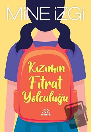 Kızımın Fıtrat Yolculuğu - Mine İzgi - Mihenk Kitap - Fiyatı - Yorumla