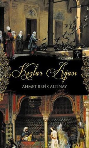 Kızlar Ağası - Ahmet Refik Altınay - İlgi Kültür Sanat Yayınları - Fiy