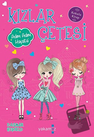 Kızlar Çetesi - Adım Adım Hayata (Kokulu Kitap) - Dagmar Hobfeld - Yak