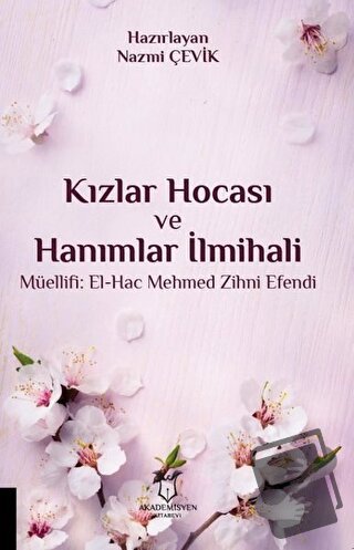 Kızlar Hocası ve Hanımlar İlmihali - El-Hac Mehmed Zihni Efendi - Akad