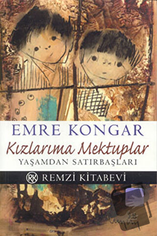 Kızlarıma Mektuplar Yaşamdan Satırbaşları - Emre Kongar - Remzi Kitabe