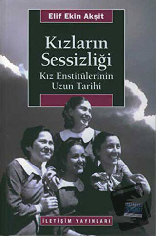 Kızların Sessizliği - Elif Ekin Akşit - İletişim Yayınevi - Fiyatı - Y