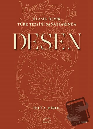 Klasik Devir Türk Tezyini Sanatlarında Desen - İnci A. Birol - Kubbeal