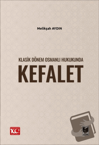 Klasik Dönem Osmanlı Hukukunda Kefalet - Melikşah Aydın - Adalet Yayın