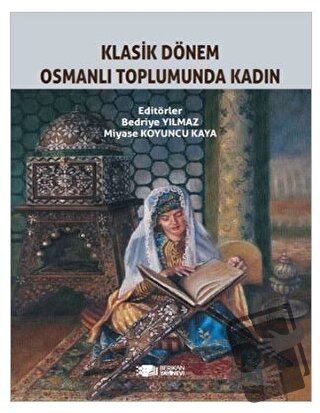 Klasik Dönem Osmanlı Toplumunda Kadın - Bedriye Yılmaz - Berikan Yayın