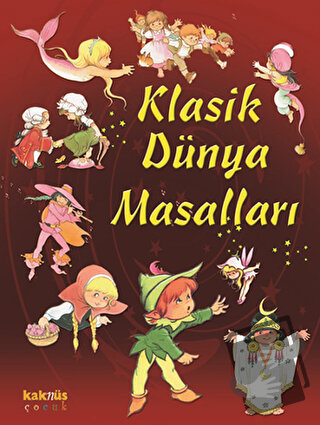 Klasik Dünya Masalları - Anna Biosca - Kaknüs Yayınları - Fiyatı - Yor