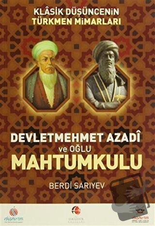 Klasik Düşüncenin Türkmen Mimarları: Devletmehmet Azadi ve Oğlu Mahtum