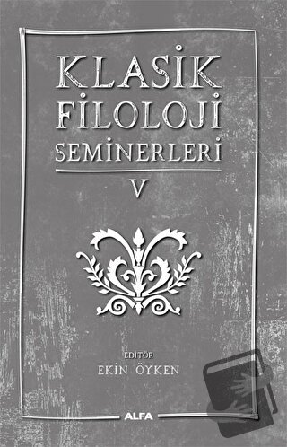 Klasik Filoloji Seminerleri 5 - Kolektif - Alfa Yayınları - Fiyatı - Y