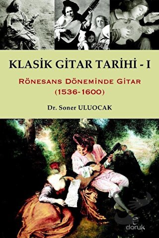 Klasik Gitar Tarihi 1 - Soner Uluocak - Doruk Yayınları - Fiyatı - Yor