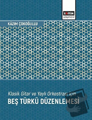 Klasik Gitar ve Yaylı Orkestrası İçin Beş Türkü Düzenlemesi - Kazım Ço