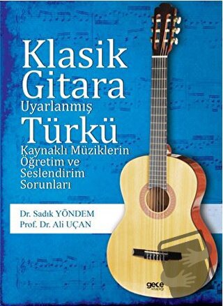 Klasik Gitara Uyarlanmış Türkü Kaynaklı Müziklerin Öğretim ve Seslendi