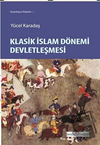 Klasik İslam Dönemi Devletleşmesi - Yücel Karadaş - Doğu Kitabevi - Fi