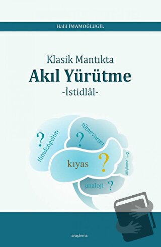 Klasik Mantıkta Akıl Yürütme - Halil İmamoğlugil - Araştırma Yayınları