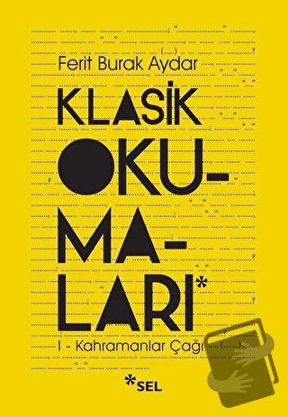 Klasik Okumaları 1 - Kahramanlar Çağı - Ferit Burak Aydar - Sel Yayınc