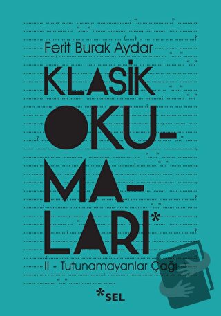 Klasik Okumaları - II: Tutunamayanlar Çağı - Ferit Burak Aydar - Sel Y