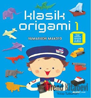 Klasik Origami 1 - Yamaguchi Makoto - Alfa Yayınları - Fiyatı - Yoruml