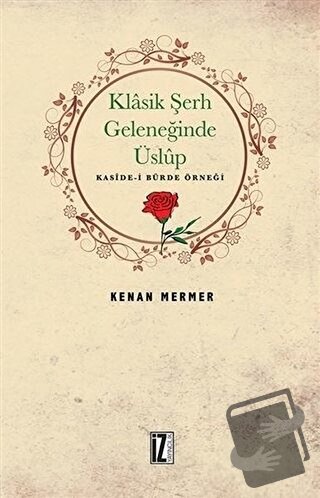 Klasik Şerh Geleneğinde Üslup - Kenan Mermer - İz Yayıncılık - Fiyatı 