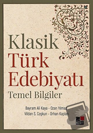 Klasik Türk Edebiyatı Temel Bilgiler - Bayram Ali Kaya - Kesit Yayınla