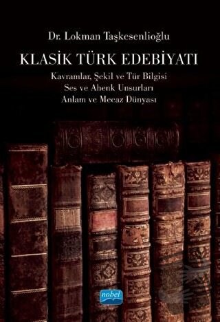 Klasik Türk Edebiyatı - Lokman Taşkesenlioğlu - Nobel Akademik Yayıncı