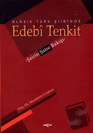 Klasik Türk Şiirinde Edebi Tenkit - Menderes Coşkun - Akçağ Yayınları 