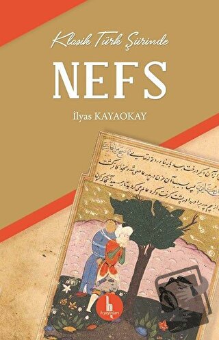 Klasik Türk Şiirinde Nefs - İlyas Kayaokay - H Yayınları - Fiyatı - Yo